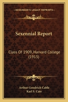 Sexennial Report: Class Of 1909, Harvard College 116701135X Book Cover