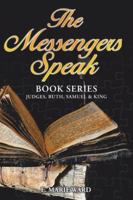 The Messengers Speak: Book Series: Judges, Ruth, Samuel and King 1638853576 Book Cover