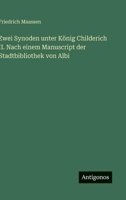 Zwei Synoden unter König Childerich II. Nach einem Manuscript der Stadtbibliothek von Albi (German Edition) 3388940800 Book Cover