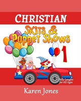 Christian Skits & Puppet Shows: Belly Laughs for All Ages 1511838655 Book Cover
