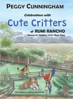 Celebrations with Cute Critters of Rumi Rancho: Hooray for Holidays Series: Book Three 1950318389 Book Cover