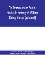 Old Testament and Semitic studies in memory of William Rainey Harper (Volume I) 9353975042 Book Cover