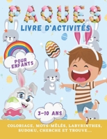 Livre d'Activités Joyeuses Pâques Pour Enfants: + de 70 Jeux pour les 3-10 ans | Coloriage, Mots-Mêlés, Labyrinthes, Enigmes, SUDOKU, Cherche et Trouve | Cadeau pour enfants , Grand format B09TDSP8HF Book Cover