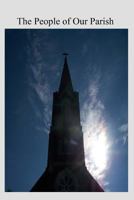 The People of Our Parish: Being Chronicle and Comment of Katherine Fitzgerald, Pew Holder in the Church of St. Paul the Apostle 1541220439 Book Cover