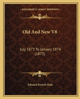 Old And New V8: July 1873 To January 1874 0548840997 Book Cover