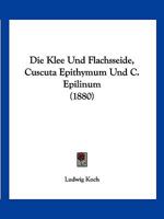 Die Klee- Und Flachsseide 1018759484 Book Cover