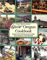 Chuck and Blanche Johnson's Savor Oregon Cookbook: Oregon's Finest Restaurants & Lodges Their Recipes & Their Histories 1932098062 Book Cover