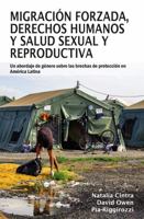 Migración forzada, derechos humanos y salud sexual y reproductiva: Un abordaje de género sobre las brechas de protección en América Latina (Spanish Edition) 1788532694 Book Cover