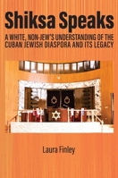 Shiksa Speaks: A White, Non-Jew’s Understanding of the Cuban Jewish Diaspora and Its Legacy (Peace Education) 1837084955 Book Cover