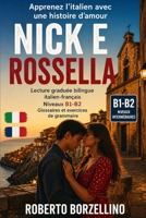 Nick e Rossella - Apprenez l’italien avec une histoire d’amour: Lecture graduée bilingue italien-français (Niveaux B1-B2) - Glossaires et exercices de grammaire (Italian Edition) B0GY7DCLDV Book Cover
