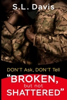 Don't Ask...Don't Tell: Broken, But Not Shattered null Book Cover