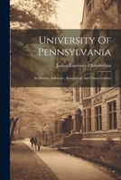 University Of Pennsylvania: Its History, Influence, Equipment And Characteristics 1022415603 Book Cover