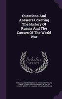 Questions And Answers Covering The History Of Russia And The Causes Of The World War 1348172045 Book Cover