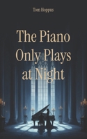The Piano Only Plays at Night: An Immortal Love Story (Nocturnes) B0GJTRVLNW Book Cover