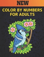 New Color by Numbers for Adults: Coloring Book with 60 Color By Number Designs of Animals, Birds, Flowers, Houses Color by Numbers for Adults Easy to ... By Numbers Book B09CGMTGSG Book Cover