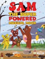 Sam the Super Powered Musical Moon 139847262X Book Cover