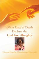 Life in Place of Death Declares the Lord God Almighty 1425994679 Book Cover