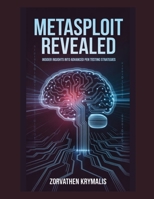 Metasploit Revealed: Insider Insights into Advanced Pen Testing Strategies B0GDTVT8LY Book Cover