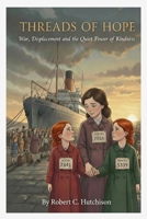 Threads of Hope: War, Displacement, and the Quiet Power of Kindness B0GNJG5JXP Book Cover