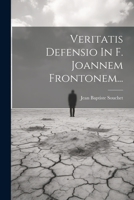 Veritatis Defensio In F. Joannem Frontonem... 1022383485 Book Cover