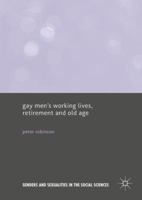 Gay Men's Working Lives, Retirement and Old Age 1137435313 Book Cover