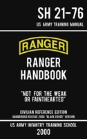 US Army Ranger Handbook SH 21-76 - Black Cover Version (2000 Civilian Reference Edition) : Manual of Army Ranger Training, Skills, and Wilderness Operations 1643890379 Book Cover