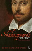 Shakespeare's Politics: A Contextual Introduction 0826493068 Book Cover