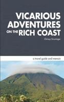Vicarious Adventures on the Rich Coast: a travel guide and memoir 146808867X Book Cover