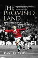 The Promised Land: Manchester United's Historic Treble 1909715050 Book Cover