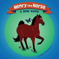 Henry the Horse: A New Home 0648812154 Book Cover