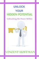 Unlock Your Hidden Potential: Unleashing the Power Within B0CLSQTPKK Book Cover