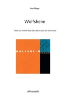 Wolfsheim: Über das Synthie-Pop-Duo. Nicht über die Gemeinde. null Book Cover