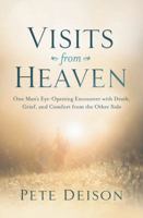 Visits from Heaven: One Man's Eye-Opening Encounter with Death, Grief, and Comfort from the Other Side 0718083601 Book Cover