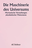 The Machinery of the Universe Mechanical Conceptions of Physical Phenomena 9357907343 Book Cover