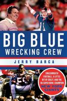 Big Blue Wrecking Crew: Smashmouth Football, a Little Bit of Crazy, and the '86 Super Bowl Champion New York Giants 1250071534 Book Cover