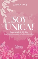 ¡soy única! : Devocional de 90 Días para Mujeres Caminando en Su Identidad en Dios 1733403132 Book Cover