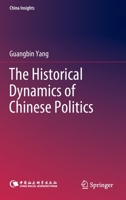 The Historical Dynamics of Chinese Politics 9811913919 Book Cover