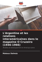 L'Argentine et les relations interaméricaines dans le magazine O Cruzeiro (1946-1966): Modèles de développement en Amérique latine 6206051900 Book Cover