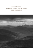 Racconti Fantastici - La lettera U e Un osso di morto 0244934681 Book Cover