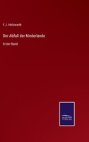 Der Abfall der Niederlande: Erster Band 3375008945 Book Cover