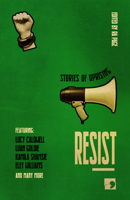 Resist: Stories of Uprising 1912697076 Book Cover