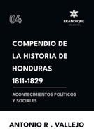 Compendio de la historia de Honduras 1811-1829 (Acontecimientos políticos y sociales) (Spanish Edition) B0DT8695JM Book Cover