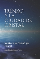 Irenko y La Ciudad de Cristal (Spanish Edition) B08FP54V3P Book Cover