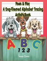 Paws & Play: A Dog-Themed Alphabet Tracing Adventure Activity Book - Ages 4-8, Numbers, Colors, Shapes, Sight Words, and more! B0CTX989DJ Book Cover