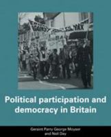 Political Participation and Democracy in Britain 0521336023 Book Cover