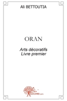 Oran: Arts décoratifs Livre premier (French Edition) 2332458972 Book Cover