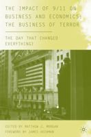 The Impact of 9/11 on Business and Economics: The Business of Terror: The Day That Changed Everything? 023060837X Book Cover