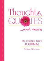 Thoughts, Quotes and More: My Journey in Life 0997834617 Book Cover