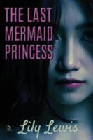 The Last Mermaid Princess 1681144336 Book Cover