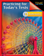 Time for Kids: Practicing for Today's Tests Mathematics Level 6 (Level 6): Time for Kids 142581445X Book Cover